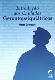 Introduçao aos Cuidados Gerontopsiquiátricos, Pierre Charazac - CLIMEPSI EDITORES