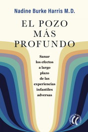 El pozo más profundo, Nadine Burke Harris - ELEFTHERIA