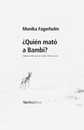 ¿Quién mató a Bambi?, Monika Fagerholm - NORDICA LIBROS