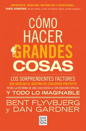 Como hacer grandes cosas, Bent Flybjerg/Dan Gardner - EDICIONES B