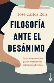 Filosofía ante el desánimo, José Carlos Ruiz - BOOKET