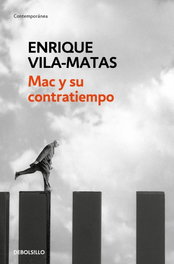 MAC Y SU CONTRATIEMPO, Enrique Vila-Matas - DEBOLSILLO