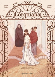 PLANETA COMICS, Lorquiana, Salva Rubio y María Badía - LORQUIANA.(NOVELA GRAFICA)