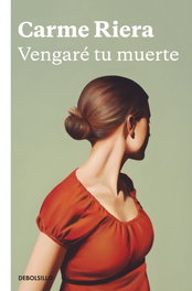 VENGARÉ TU MUERTE, Carme Riera - DEBOLSILLO