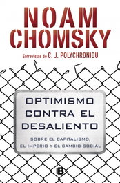 Optimismo contra el desaliento, Noam Chomsky - EDICIONES B