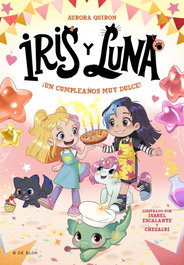 B DE BLOK, Iris y Luna: cuidadoras de cachorritos mágicos 3 - ¡Un cumpleaños muy dulce!