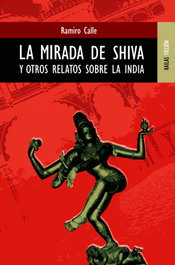 Mirada de shiva y otros relatos sobre la india, Ramiro Calle - KAILAS