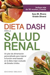 Dieta Dash para la salud renal, Sara Monk Rivera - OBELISCO EDICIONES