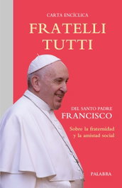 Fratelli tutti, PAPA FRANCISCO - PALABRA