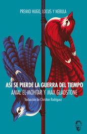 Así se pierde la guerra del tiempo, Amal El-Mohtar - INSOLITA