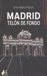 MADRID, TELÓN DE FONDO, Eduardo Piqué - EDITORIAL ADARVE