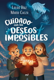 Cuidado con los deseos imposibles, María Choza - MARTINEZ ROCA