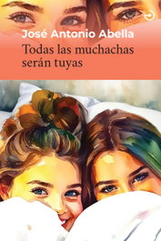 Todas las muchachas serán tuyas, José Antonio Abella - MENOSCUARTO