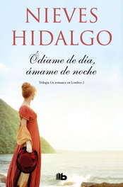 Ódiame de día, ámame de noche (Un romance en Londres 2), Nieves Hidalgo - B DE BOLSILLO