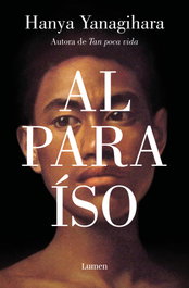 Al paraíso, Hanya Yanagihara - LUMEN