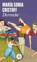 Derroche, Maria Sonia Cristoff - Random House