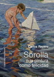 Sorolla o la pintura como felicidad, Carlos Reyero - CATEDRA