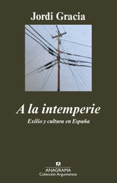 A la intemperie, Jordi Gracia García - ANAGRAMA