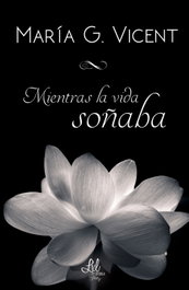 Mientras la vida soñaba, Maria Garcia Vicent - ENTRE LIBROS
