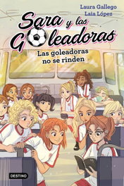 Las goleadoras no se rinden, Laura Gallego - DESTINO INFANTIL