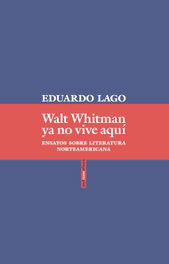Walt Whitman ya no vive aquí, Eduardo Lago - SEXTO PISO