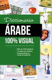LAROUSSE, DICCIONARIO ÁRABE 100% VISUAL - LAROUSSE