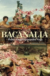 Bacanalia, Pedro Ángel Fernández Vega - ESPASA CALPE