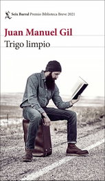 Trigo limpio, Juan Manuel Gil - SEIX BARRAL EDICIONES
