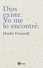 Dios existe. Yo me lo encontré., André Frossard - RIALP