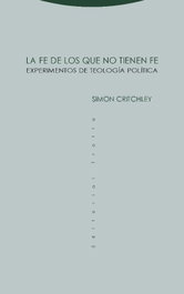 LA FE DE LOS QUE NO TIENEN FE, Simon Critchley - TROTTA EDITORIAL