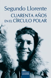 Cuarenta años en el Círculo Polar, Segundo Llorente - SIGUEME
