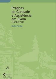 Práticas de Caridade e Assistência em Évora - (1650-1750), Rute Pardal - EDIÇOES COLIBRI
