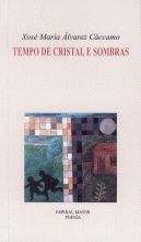 TEMPO DE CRISTAL E SOMBRAS, Xosé María Álvarez Cacamo - ESPIRAL MAIOR, S.L.