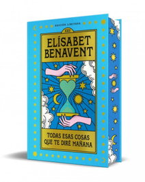 TODAS ESAS COSAS QUE TE DIRÉ MAÑANA (EDICIÓN LIMITADA), Elisabet Benavent - DEBOLSILLO