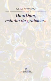 DumDum, estudio de grabación, Justo Navarro - ANAGRAMA