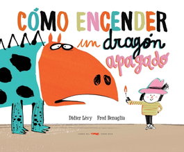 Libros del Zorro Rojo, Cómo encender un dragón apagado, Didier Lévy - Libros del Zorro Rojo