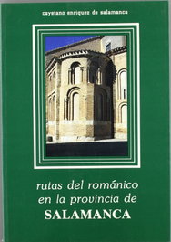 Rutas del románico en la provincia de salamanca, Cayetano Enríquez De Salamanca - LC