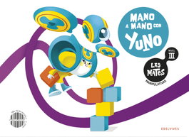 EDELVIVES, Las Mates manipulativas - Nivel III: Mano a mano con Yuno