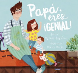 BEASCOA, PAPÁ, ERES...¡GENIAL! - Myriam Sayalero/Marisa Morea