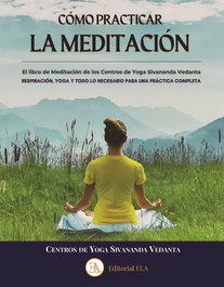 COMO PRACTICAR LA MEDITACIÓN, Centros de Yoga Sivananda Vedanta - Libreria Argentina (ELA)