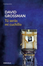 Tú serás mi cuchillo, David Grossman - DEBOLSILLO