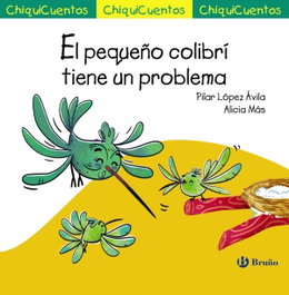 BRUÑO, EL PEQUEÑO COLIBRÍ TIENE UN PROBLEMA - Pilar López Ávila