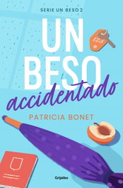 GRIJALBO, Un beso accidentado, Patricia Bonet - GRIJALBO