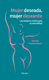 Mujer deseada, mujer deseante, Danièle Flaumenbaum - HERDER