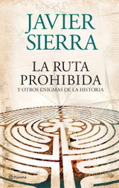 La ruta prohibida y otros enigmas de la Historia, Javier Sierra - PLANETA