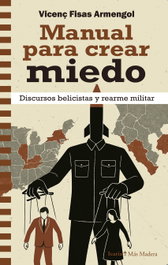 MANUAL PARA CREAR MIEDO, Vicenç Fisas Armengol - ICARIA