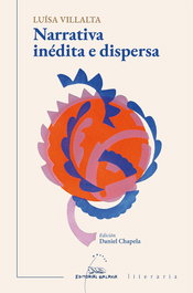 Narrativa inédita e dispersa, Luísa Villalta - GALAXIA