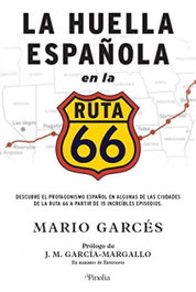 La huella española en la Ruta 66, Mario Garcés - EDITORIAL PINOLIA