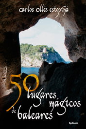 50 lugares mágicos de Baleares, Carlos Ollés Estopiñ - CYDONIA EDICIONES, S.L.