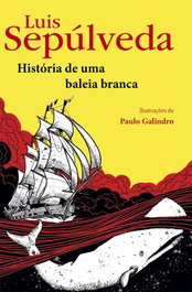 Historia de uma baleia branca, Luis Sepúlveda - PORTO EDITORA
